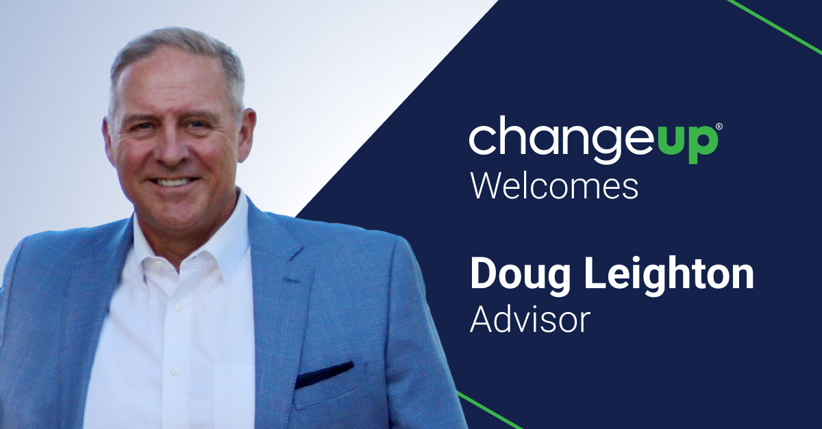 ChangeUp welcomes Doug Leighton as an advisor